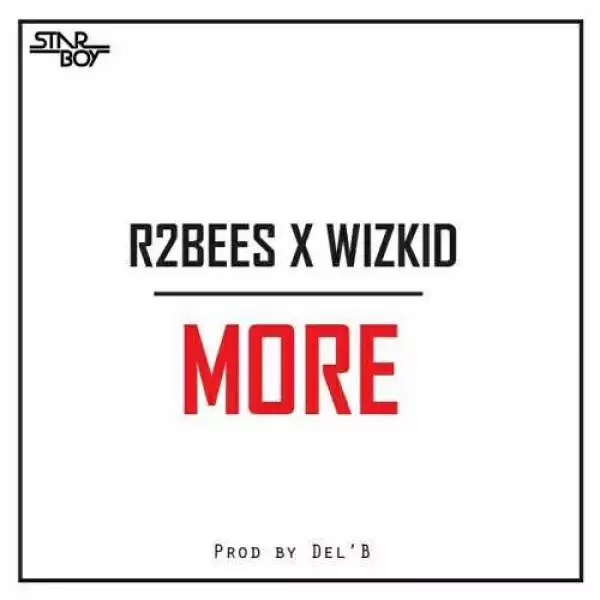 Wizkid x R2bees - More (prod by Del B)